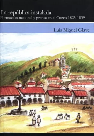 Libro: LA REPUBLICA INSTALADA FORMACION NACIONAL Y PRENSA - Museo Librería Génesis Perú