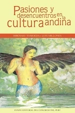 Libro: PASIONES Y DESENCUENTROS EN LA CULTURA ANDINA - Museo Librería Génesis Perú