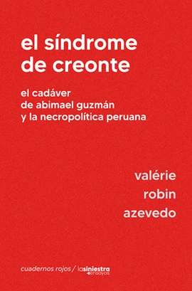 Libro: EL SINDROME DE CREONTE: EL CADAVER DE ABIMAEL GUZMAN Y LA NECROPOLITICA PERUANA - Museo Librería Génesis Perú