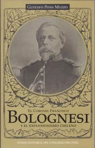 Libro: EL CORONEL FRANCISCO BOLOGNESI Y EL EXPANSIONISMO CHILENO - Museo Librería Génesis Perú