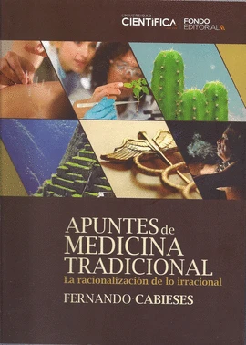 Libro: APUNTES DE MEDICINA TRADICIONAL: LA RACIONALIZACION DE LO IRRACIONAL - Museo Librería Génesis Perú