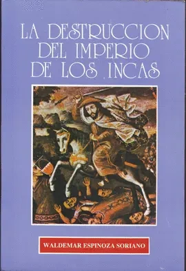 Libro: LA DESTRUCCION DEL IMPERIO DE LOS INCAS - Museo Librería Génesis Perú