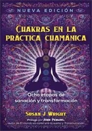 Libro: CHAKRAS EN LA PRACTICA CHAMANICA OCHO ETAPAS DE SANACION Y TRANSFORMACION - Museo Librería Génesis Perú