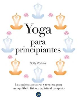 Libro: YOGA PARA PRINCIPIANTES LAS MEJORES POSTURAS .. - Museo Librería Génesis Perú