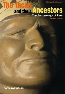 Libro: THE INCAS AND THEIR ANCESTORS THE ARCHAEOLOGY OF PERU - Museo Librería Génesis Perú
