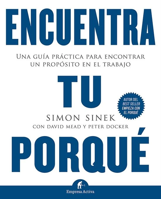 Libro: ENCUENTRA TU PORQUE: UNA GUIA PRACTICA PARA ENCONTRAR TU PROPOSITO EN EL TRABAJO - Museo Librería Génesis Perú