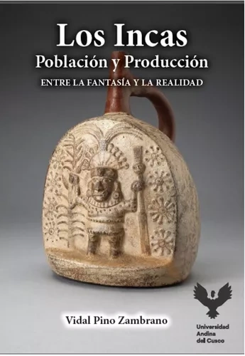 Libro: LOS INCAS POBLACION Y PRODUCCION ENTRE LA FANTASIA - Museo Librería Génesis Perú