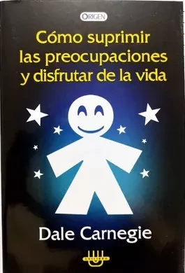 Libro: COMO SUPRIMIR LAS PREOCUPACIONES Y DISFRUTAR DE LA VIDA - Museo Librería Génesis Perú