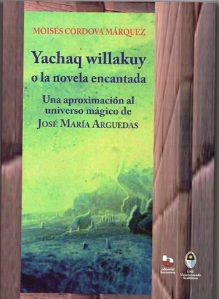 Libro: YACHAQ WILLAKUY O LA NOVELA ENCANTADA APROXIMACION A JOSE MARIA ARGUEDAS - Museo Librería Génesis Perú