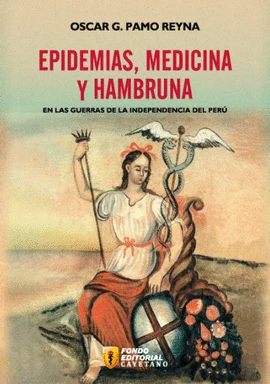 Libro: EPIDEMIAS, MEDICINA Y HAMBRUNA EN LAS GUERRAS DE LA INDEPENDENCIA DEL PERU - Museo Librería Génesis Perú