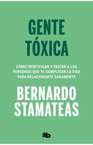 Libro: GENTE TOXICA: COMO IDENTIFICAR Y TRATAR A LAS PERSONAS QUE TE COMPLICAN LA VIDA - Museo Librería Génesis Perú