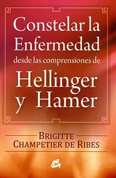 Libro: CONSTELAR LA ENFERMEDAD: DESDE LAS COMPRENSIONES DE HELLINGER Y HAMER - Museo Librería Génesis Perú