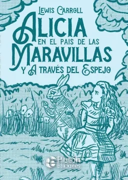 Libro: ALICIA EN EL PAIS DE LAS MARAVILLAS Y ATRAVES DEL ESPEJO - Museo Librería Génesis Perú