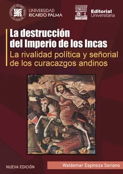 Libro: LA DESTRUCCION DEL IMPERIO DE LOS INCAS LA RIVALIDAD POLITICA Y SEÑORIAL - Museo Librería Génesis Perú