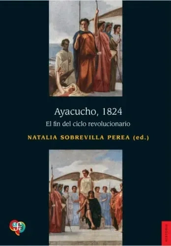 Libro: AYACUCHO, 1824 EL FIN DEL CICLO REVOLUCIONARIO - Museo Librería Génesis Perú
