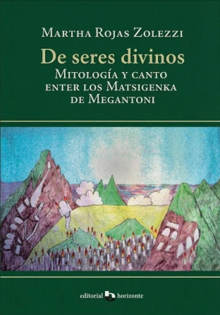 Libro: DE SERES DIVINOS: MITOLOGIA Y CANTO ENTRE LOS MATSIGENKA DE MEGANTONI - Museo Librería Génesis Perú