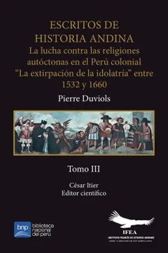Libro: ESCRITOS DE HISTORIA ANDINA, T.3: LA LUCHA CONTRA LAS RELIGIONES AUTOCTONAS EN EL PERU COL - Museo Librería Génesis Perú