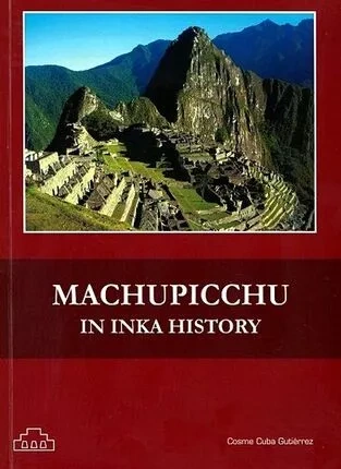 Libro: MACHUPICCHU IN INKA HISTORY - Museo Librería Génesis Perú