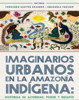Libro: IMAGINARIOS URBANOS EN LA AMAZONIA INDIGENA - Museo Librería Génesis Perú