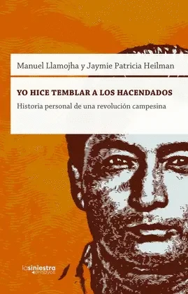 Libro: YO HICE TEMBLAR A LOS HACENDADOS: LA REVOLUCION CAMPESINA DE MANUEL LLAMOJHA - Museo Librería Génesis Perú