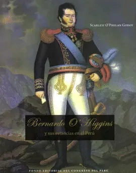 Libro: BERNARDO OHIGGINS Y SUS ESTANCIAS EN EL PERU - Museo Librería Génesis Perú