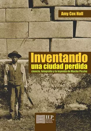 Libro: INVENTANDO UNA CIUDAD PERDIDA CIENCIA, FOTOGRAFIA - Museo Librería Génesis Perú