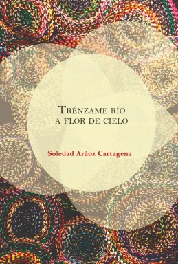 Libro: TRENZAME RIO A FLOR DE CIELO - Museo Librería Génesis Perú