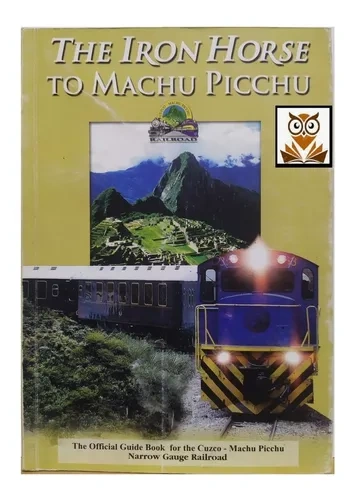 Libro: THE IRON HORSE TO MACHU PICCHU - Museo Librería Génesis Perú