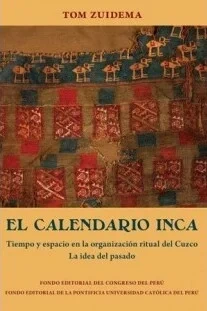 Libro: EL CALENDARIO INCA: TIEMPO Y ESPACIO EN LA ORGANIZACION RITUAL DEL CUZCO - Museo Librería Génesis Perú
