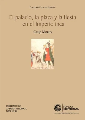 Libro: EL PALACIO,LA PLAZA Y LA FIESTA EN EL IMPERIO INCA - Museo Librería Génesis Perú