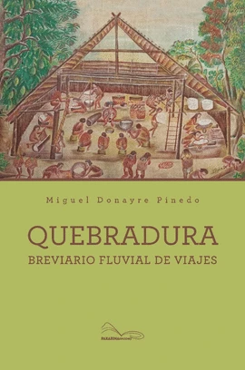Libro: QUEBRADURA: BREVIARIO FLUVIAL DE VIAJES - Museo Librería Génesis Perú