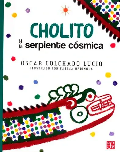 Libro: CHOLITO Y LA SERPIENTE COSMICA - Museo Librería Génesis Perú