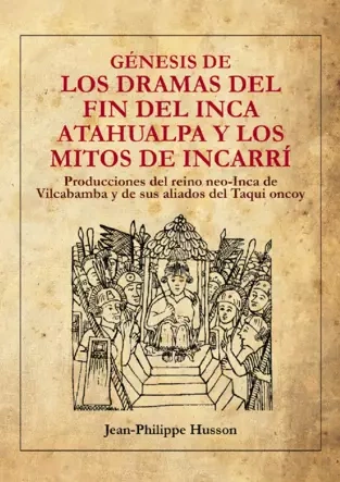 Libro: GENESIS DE LOS DRAMAS DEL FIN DEL INCA ATAHUALPA Y LOS MITOS DE INCARRI - Museo Librería Génesis Perú