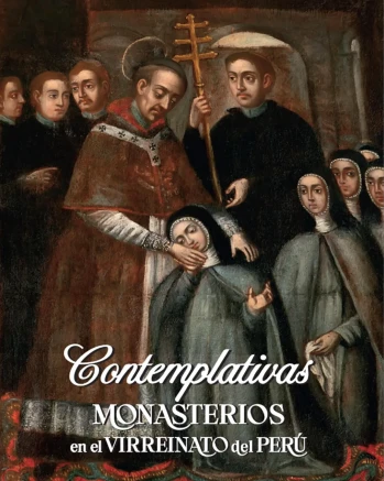 Libro: CONTEMPLATIVAS: MONASTERIOS EN EL VIRREINATO DEL PERU - Museo Librería Génesis Perú