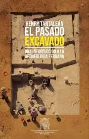 Libro: EL PASADO EXCAVADO: UNA INTRODUCCION A LA ARQUEOLOGIA PERUANA - Museo Librería Génesis Perú