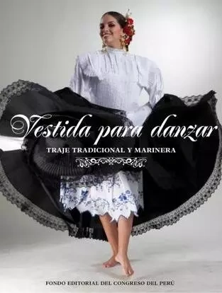 Libro: VESTIDA PARA DANZAR TRAJE TRADICIONAL Y MARINERA - Museo Librería Génesis Perú