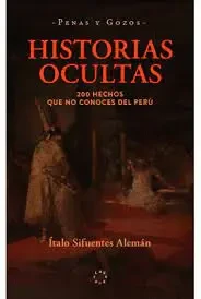 Libro: HISTORIAS OCULTAS: 200 HECHOS QUE NO CONOCES DEL PERU - Museo Librería Génesis Perú