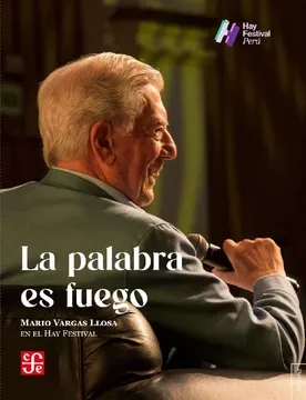 Libro: LA PALABRA ES FUEGO: MARIO VARGAS LLOSA EN EL HAY FESTIVAL - Museo Librería Génesis Perú