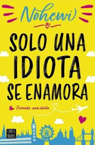 Libro: SOLO UNA IDIOTA SE ENAMORA - Museo Librería Génesis Perú