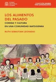 Libro: LOS ALIMENTOS DEL PASADO: COMIDA Y CULTURA EN UNA COMUNIDAD MATSIGENKA - Museo Librería Génesis Perú