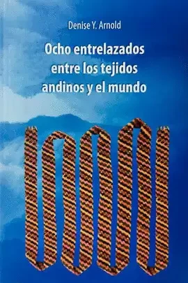 Libro: OCHO ENTRELAZADOS ENTRE LOS TEJIDOS ANDINOS Y EL MUNDO - Museo Librería Génesis Perú