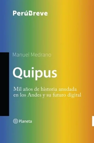 Libro: QUIPUS MIL AÑOS DE HISTORIA ANUDADA EN LOS ANDES - Museo Librería Génesis Perú