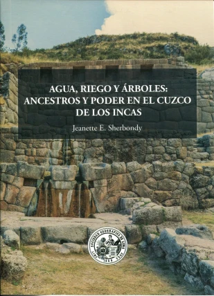 Libro: AGUA, RIEGO Y ARBOLES: ANCESTROS Y PODER EN EL CUZCO DE LOS INCAS - Museo Librería Génesis Perú