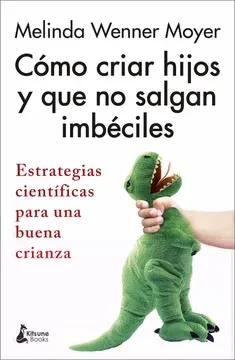 Libro: COMO CRIAR HIJOS Y QUE NO SALGAN IMBECILES - Museo Librería Génesis Perú