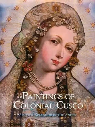 Libro: PAINTINGS OF COLONIAL CUSCO ARTISTIC SPLENDOR IN - Museo Librería Génesis Perú