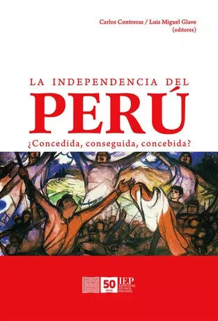 Libro: LA INDEPENDENCIA DEL PERU  ¿CONCEDIDA, CONSEGUIDA, CONCEBIDA? - Museo Librería Génesis Perú