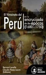 Libro: EL VIRREINATO DEL PERU EN LA ENCRUCIJADA DE DOS EPOCAS (1680-1750) - Museo Librería Génesis Perú