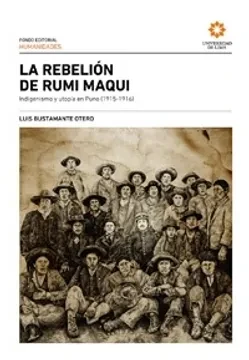 Libro: LA REBELION DE RUMI MAQUI: INDIGENISMO Y UTOPIA EN PUNO (1915 - 1917) - Museo Librería Génesis Perú